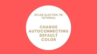 Change autoconnecting default color | EPLAN Electric P8