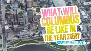 The Year 2050 — What Will Columbus Look Like?