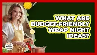 What Are Budget-Friendly Wrap Night Ideas?