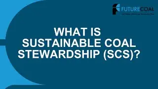 What is Sustainable Coal Stewardship (SCS)?