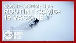 CDC recommends COVID-19 routine vaccines