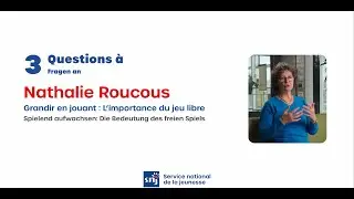 3 Questions à Nathalie Roucous - Grandir en jouant : L'importance du jeu libre