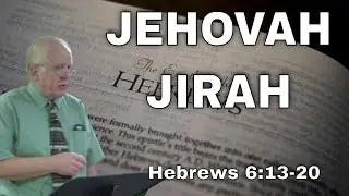 Jehovah Jirah - Sermon on Hebrews 6:13-20