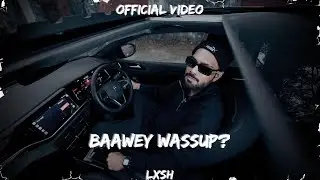 LXSH - Baawey Wassup? (Prod. By ECSTASY) [Official Video]