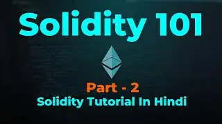 Solidity Tutorial 101|| Part-2 (Variables and Types) || Solidity in Hindi