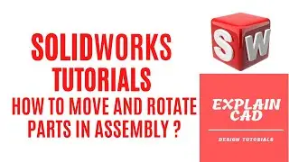 SOLIDWORKS TUTORIALS 2022 | MOVE AND ROTATE PARTS  IN ASSEMBLY IN SOLIDWORKS | | EXPLAIN CAD |