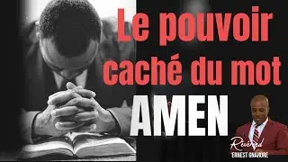 ENSEIGNEMENT BIBLIQUE APPROFONDI - LE POUVOIR CACHE DU MOT AMEN.