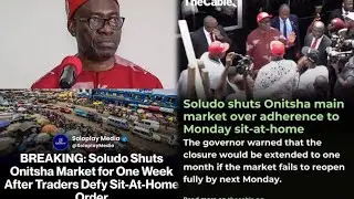 I WILL CONTINUE TO CLOSE ONITSHA MAIN MARKET AND DO NOT PUSH ME TO DEMOLISH IT- SOLUDO WARNS TRADERS