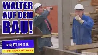 Nebenjob f&uuml;r Walter! Ist er f&uuml;r die Baustelle gemacht? |&nbsp;Folge 83 |&nbsp;Freunde - Das Leben beginnt