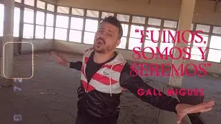 Gall Miguez - Fuimos, somos y seremos (Official Video)