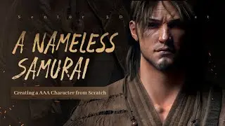 Creating a AAA Character from Scratch Tutorial: A Nameless Samurai