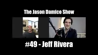 The Jason Damico Show #49 - Jeff Rivera
