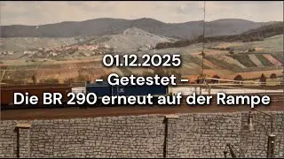 2025-12-01 - Getestet - BR 290 erneut auf der Rampe