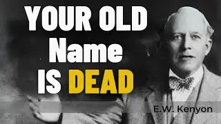 Your Old Name Is Dead — The Power of Your New Identity in Christ(EW KENYON)