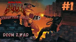 Brutal Doom 2 + Corruption Cards Hardcore - Part 1 (No Commentary)