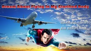 Dream About Flying In My Glorified Body