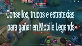 Consellos, trucos e estratexias para ga&ntilde;ar en Mobile Legends
