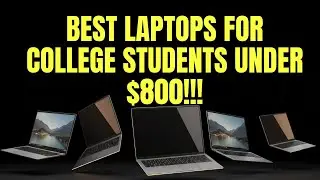 10 Best Laptops for College Students Under $800 (2025) &ndash; Affordable & Powerful Picks!