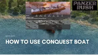 How To Use Conquest Boat - Panzer Rush