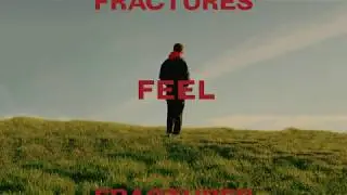 Fractures - Feel