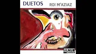 DUETOS  -  ROI M'AZIAZ  (2019)  full album