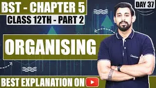 Chapter 5 | Organising | Business Studies | Class 12 | Part 2