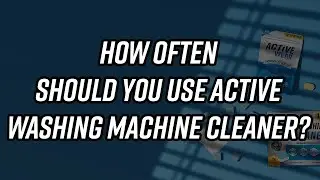 How Often Should You Use Active Washing Machine Cleaner?