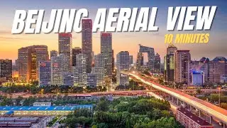 Beijing Drone View 10 Minutes | Beijing Skyline Aerial
