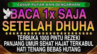 Sempatkan Baca 1x Setelah Dhuha | Doa Pembuka Rezeki Dari Segala Penjuru, Pelunas Hutang