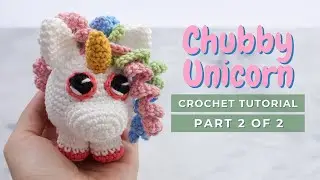 Chubby Unicorn amigurumi pattern PART 2. How to crochet a little Unicorn