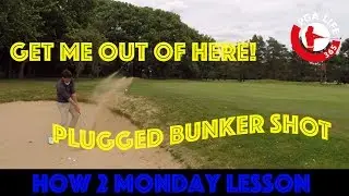 HOW 2 MONDAY - SHORT GAME SERIES Plugged Bunker Shot