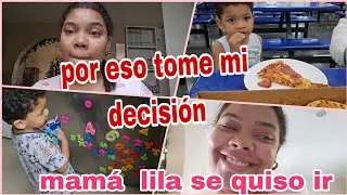 POR ESO TOMÉ  MI DECISIÓN/ MAMÁ VLILA SE QUISO IR A SU CASA . 