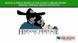 Benito & Teresa Ramos Ector County Library Exhibit/Hispanic Heritage Month Festivities
