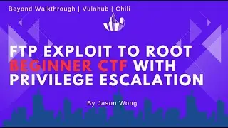 Cyber Security | CTF | Vulnhub | Chili | FTP Exploit  | Beginner CTF with Privilege Escalation