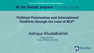Political Polarization and International Conflicts through the Lens of NLP - Ashique KhudaBukhsh
