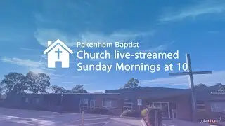 Pakenham Baptist Church AM Service - 1st of February, 2026