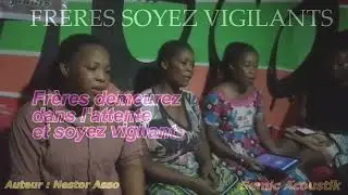 FRERES SOYEZ VIGILANTS | choeur espérance d'attinguié |mode répétition