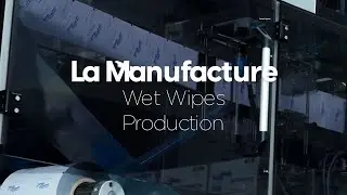 La Manufacture - Soft n Cool | Wet Wipes Production