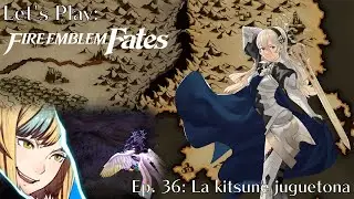 Let's Play Fire Emblem Fates - Ep. 36: La kitsune juguetona