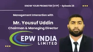 EPW India Ltd IPO : Know Your Promoter - Management interaction with Yousuf Uddin, Managing Director