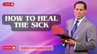 HOW TO HEAL THE SICK | Pastor Chris