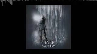 Ekoh ft. Raxi - Fever (Official Audio)