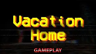 Vacation Home - Indie Horror Game(GAMEPLAY)