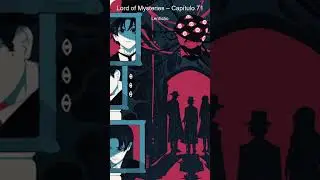 Lord of Mysteries - Cap&iacute;tulo 71 - Lentid&atilde;o