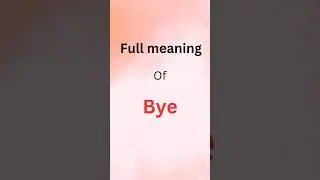 Full meaning of Bye..#shorts #youtubeshorts #CuriosityOfKnowledge #generalknowledge #foryou #facts