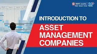 Introduction to Asset Management Companies | AMC | HDFC Securities