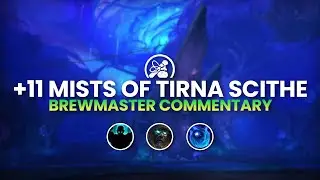 Mists of Tirna Scithe 11 | Brewmaster Commentary | Week 1
