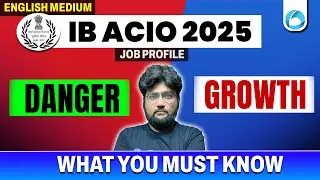 IB ACIO 2025 Job Profile | Danger vs Growth | What You MUST Know | English Medium