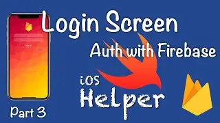 Login Screen and Auth with Firebase ios Swift (Part 3)