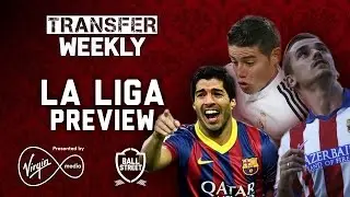 La Liga Preview | Transfer Weekly